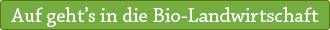 Auf gehts ind die Bio-Landwirtschaft