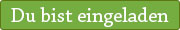 du bist eingeladen